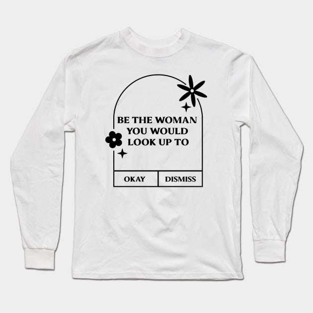 Be the women you would look up to. Long Sleeve T-Shirt by LineLyrics